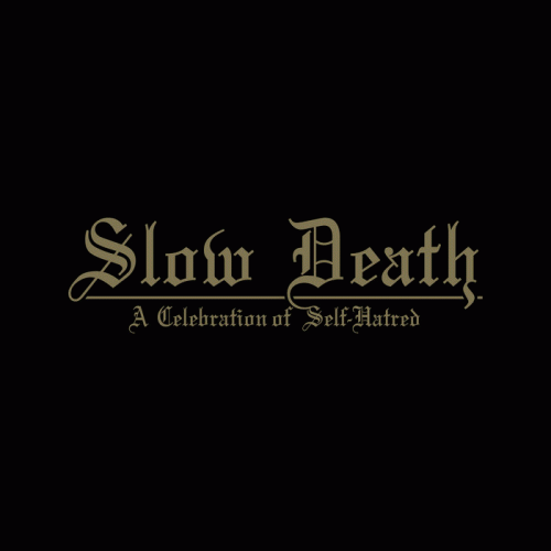 Slow Death - A Celebration of Self-Hatred